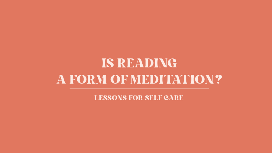 Is reading a form of meditation? Self care tips for readers. Self care ideas for a new you. Blogs for readers, bookworm and bibliophiles.