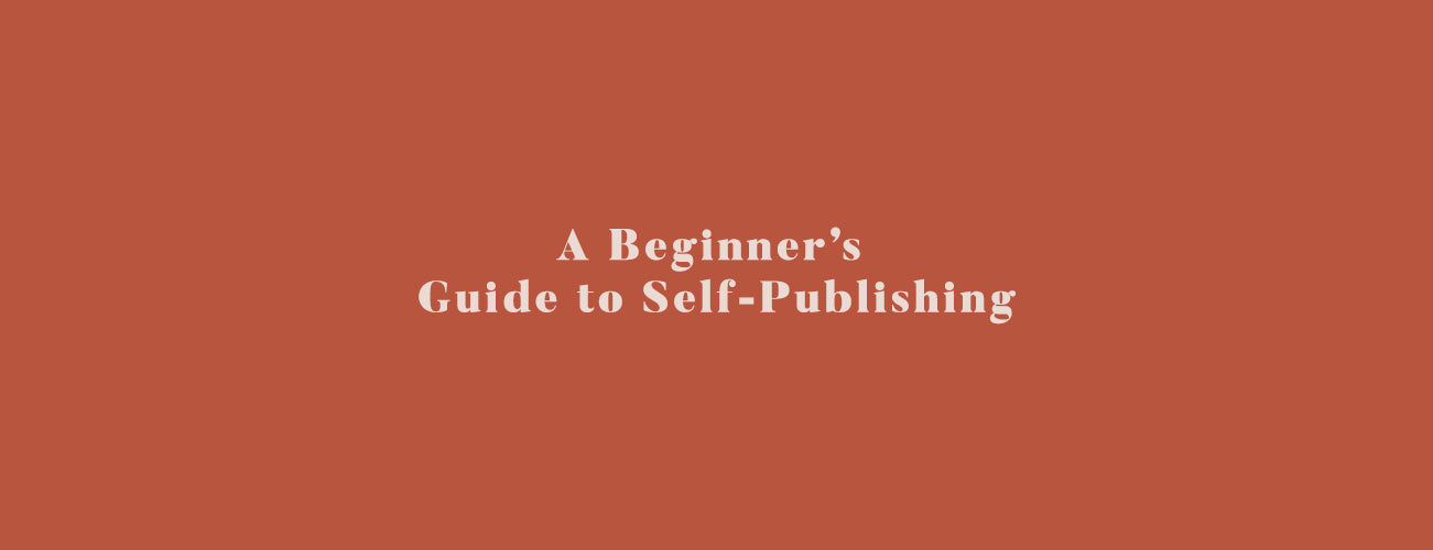 A Beginner's Guide to Self-Publishing