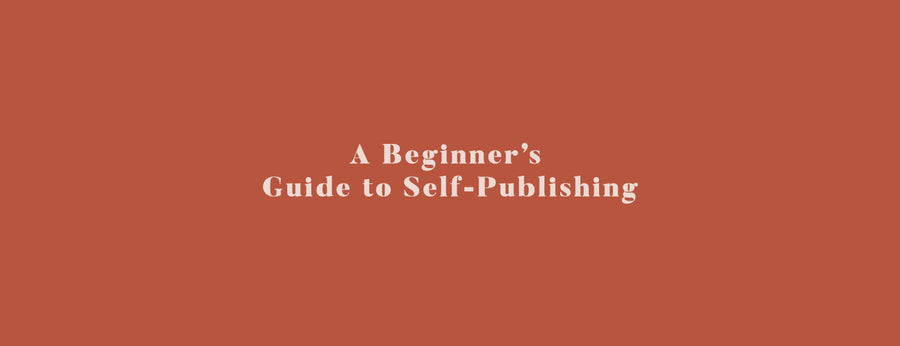 A Beginner's Guide to Self-Publishing