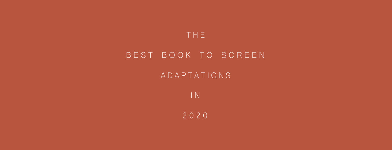 The Best Book to Screen Adaptations in 2020