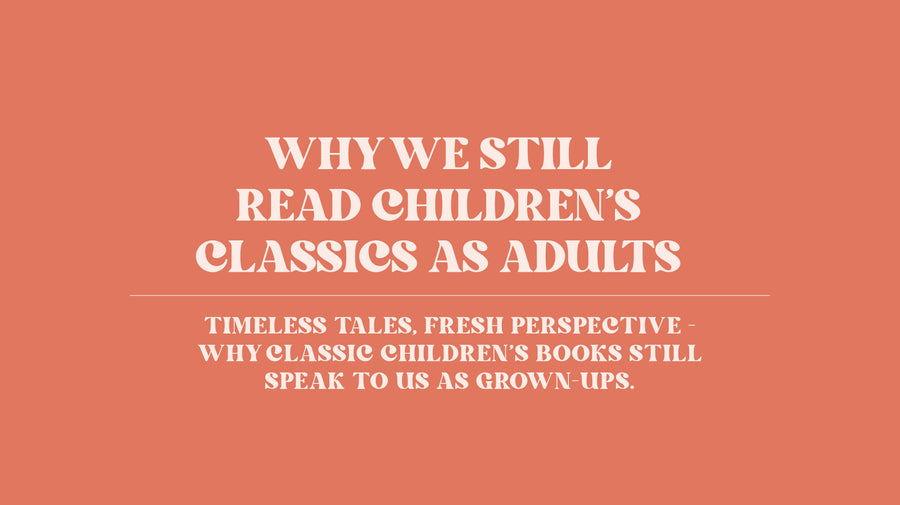 Why We Still Read Children’s Classics as Adults