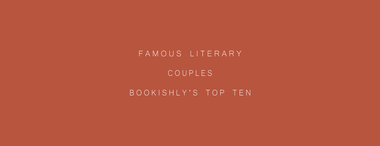 Famous Literary Couples | Bookishly's Top Ten