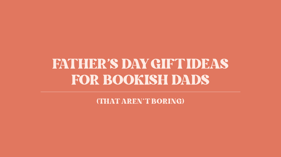 Father’s Day Gift Ideas for Bookish Dads (That Aren’t Boring)