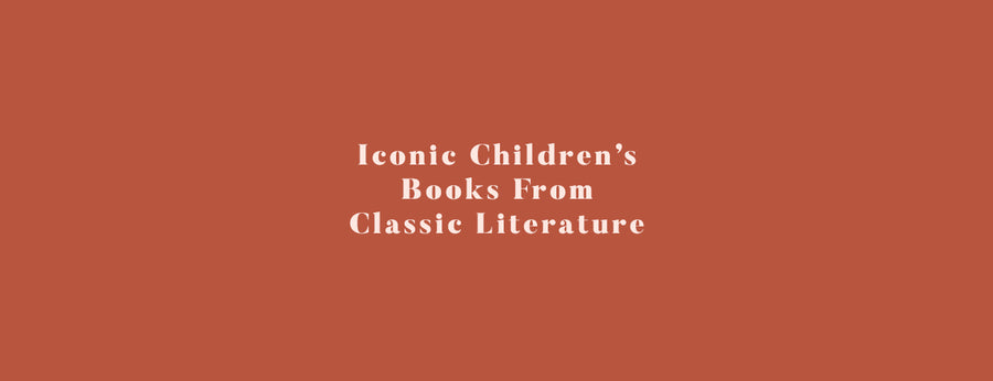 Iconic Children's Books From Classic Literature