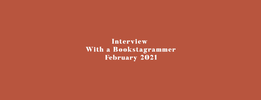 Interview With a Bookstagrammer - February 2021