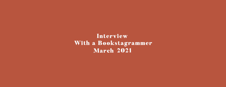 Interview With a Bookstagrammer - March 2021