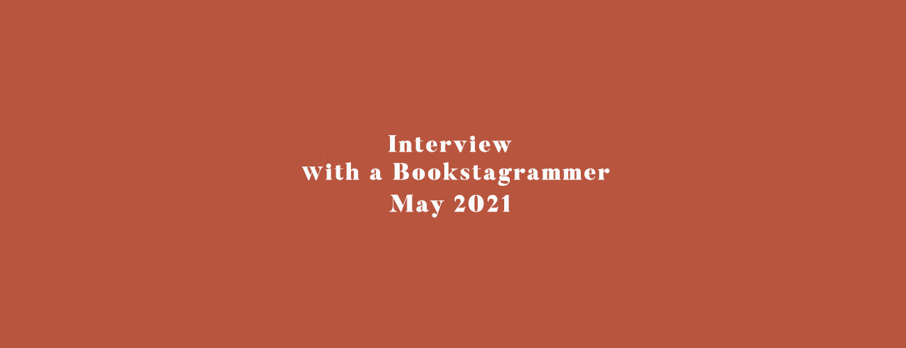 Interview with a Bookstagrammer - May 2021