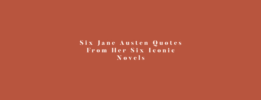 Six Jane Austen Quotes From Her Six Iconic Novels