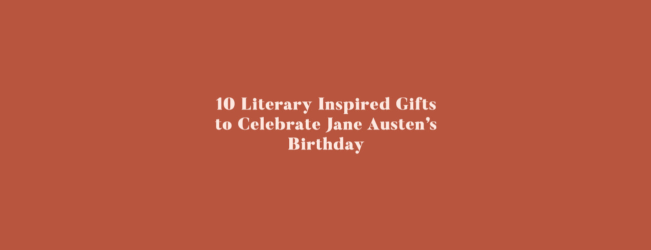 10 Literary Inspired Gifts to Celebrate Jane Austen's Birthday