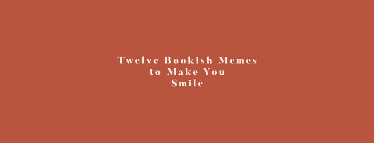 Twelve Bookish Memes to Make You Smile