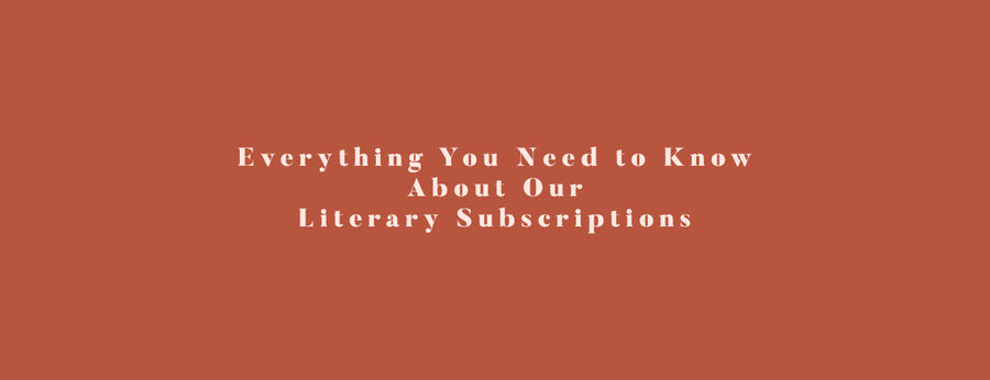 Everything You Need to Know About Our Literary Subscriptions