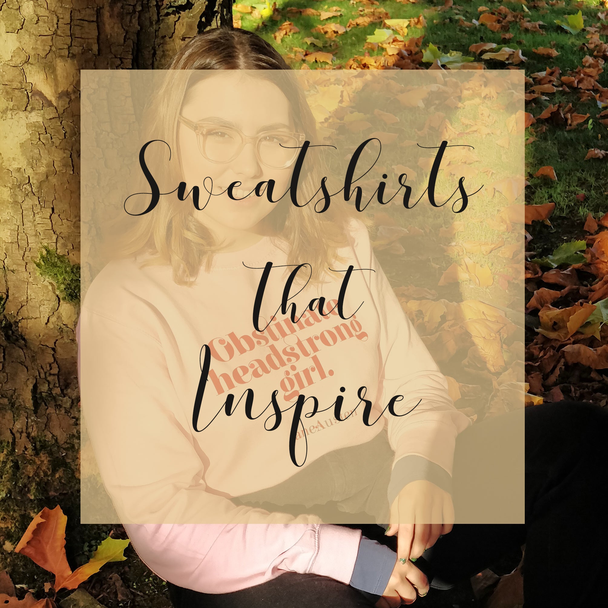 Sweatshirts That Inspire. 😊