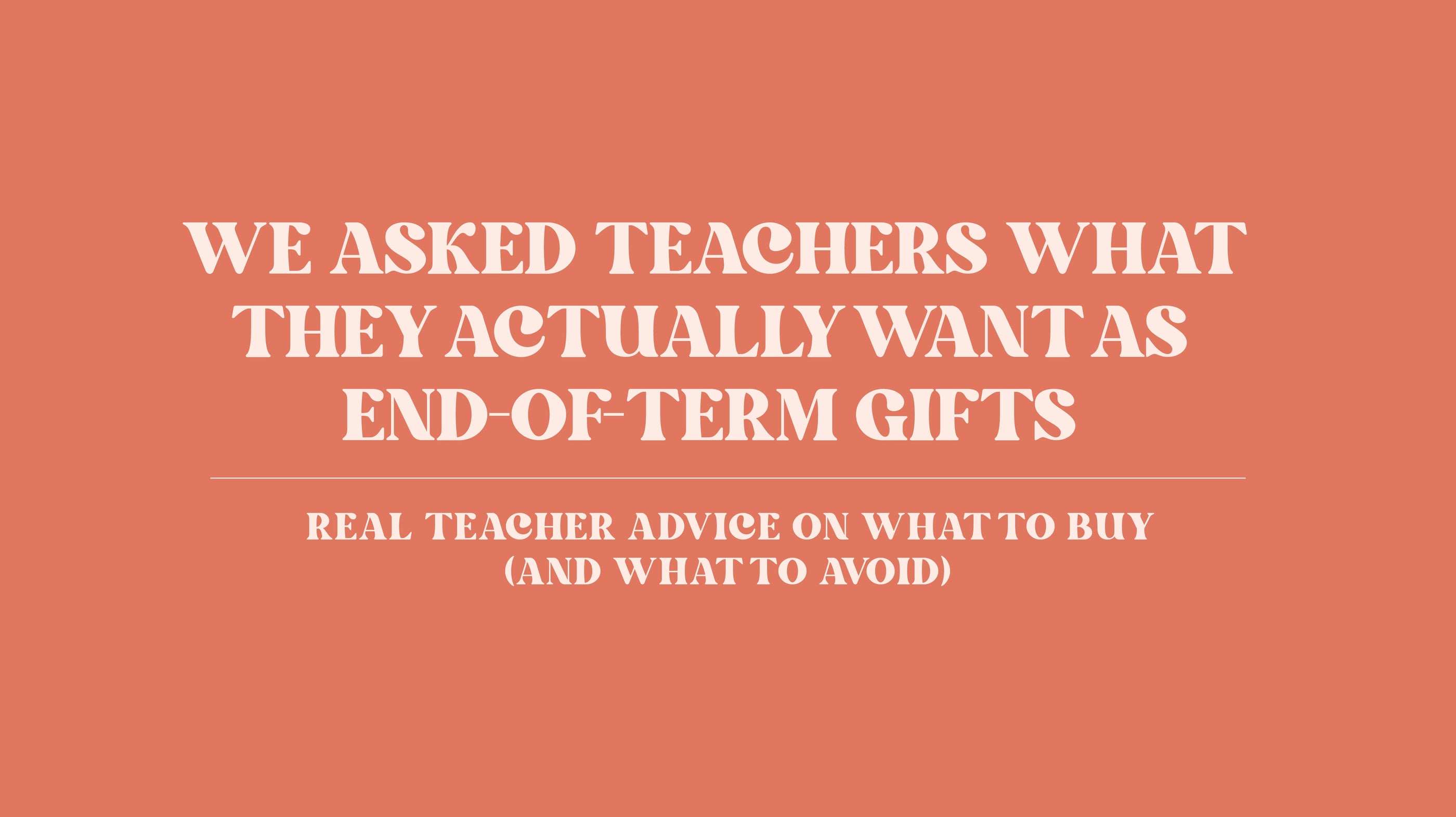 We Asked Teachers What They Actually Want as End-of-Term Gifts