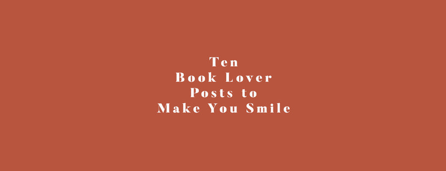 Ten Book Lover Posts to Make You Smile