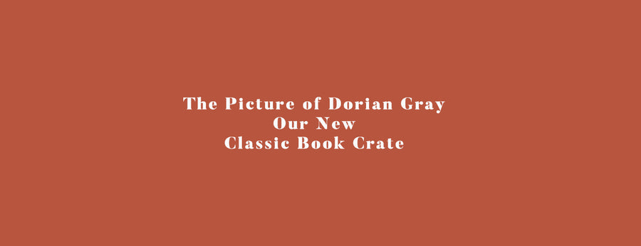 Our New Classic Book Crate - The Picture of Dorian Gray