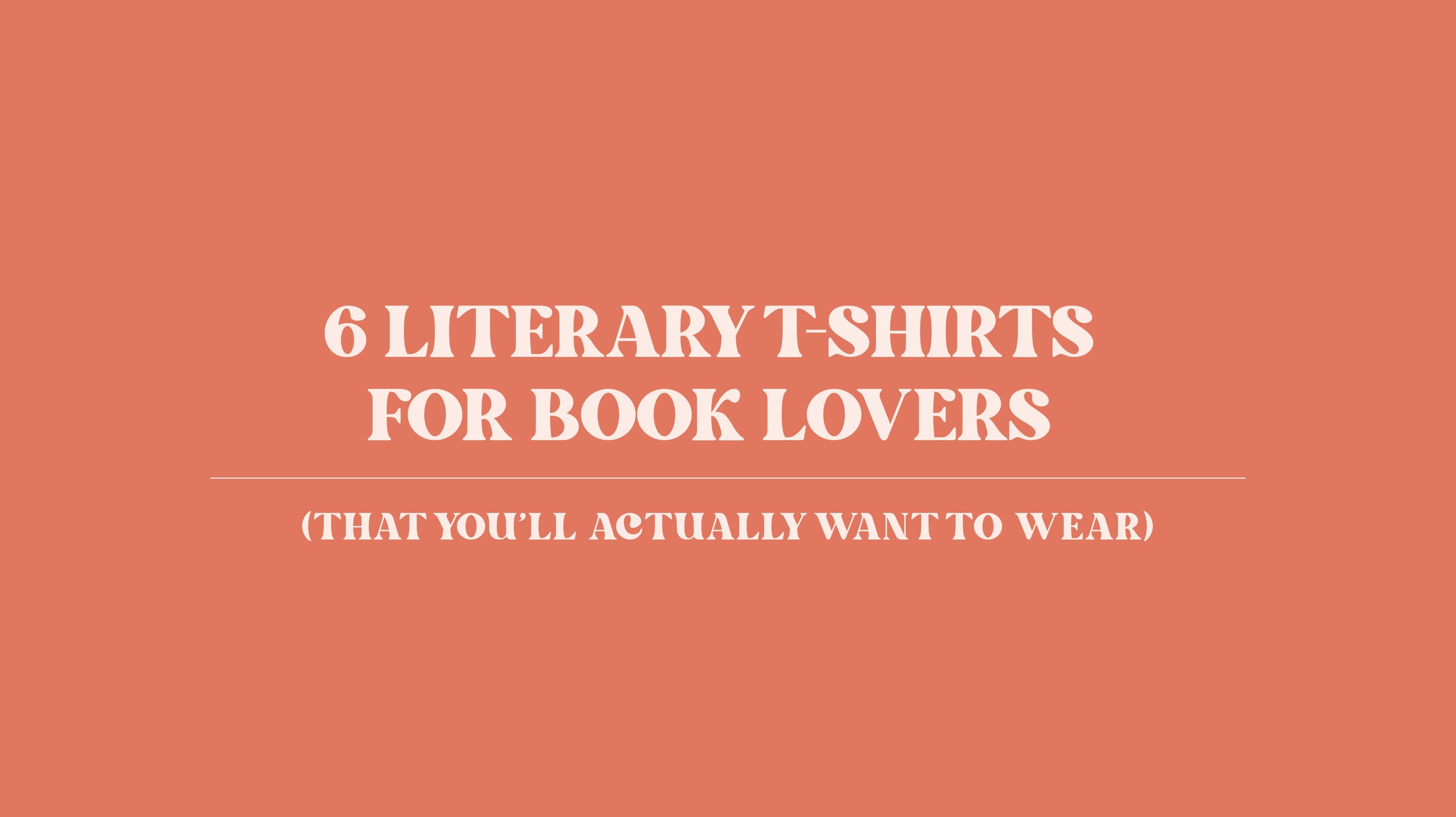 6 Literary T-Shirts for Book Lovers (That You’ll Actually Want to Wear)