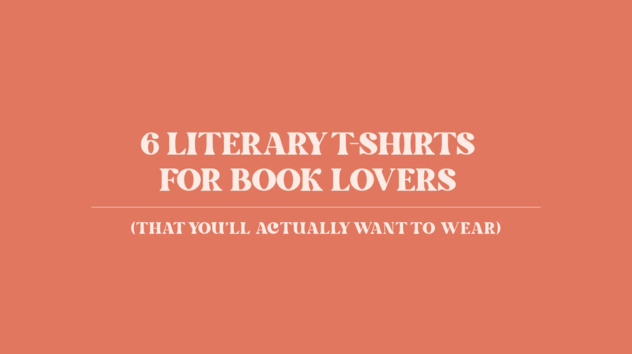 6 Literary T-Shirts for Book Lovers (That You’ll Actually Want to Wear)