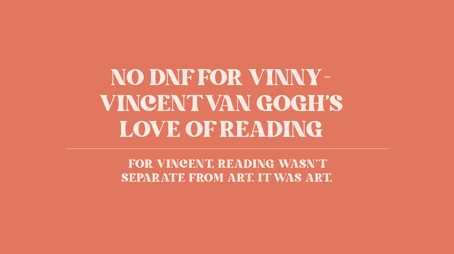 Vincent Van Gogh loved to read.