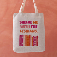 Shelve Me With The Lesbians Tote Bag