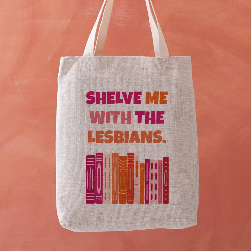 Shelve Me With The Lesbians Tote Bag