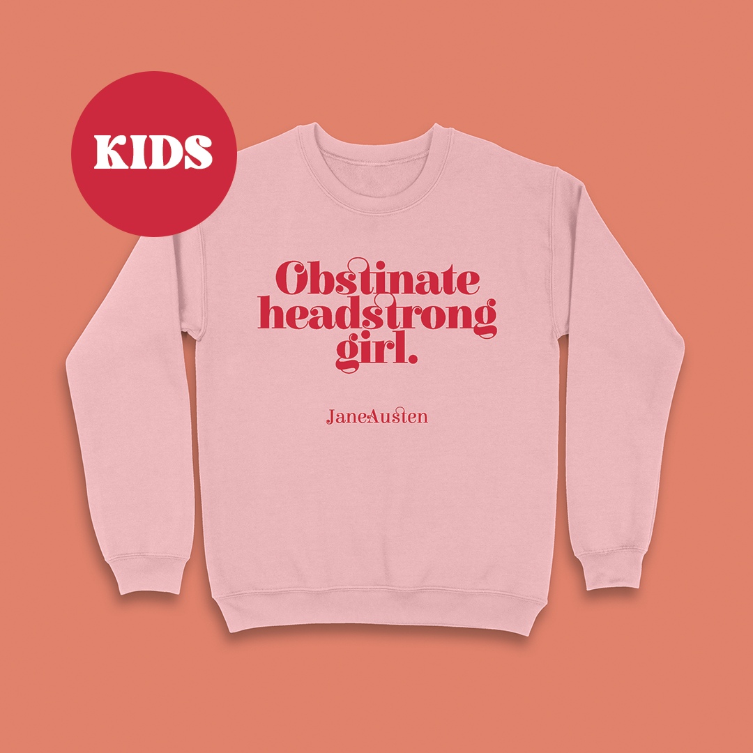 Feminist Children's Sweatshirt “Obstinate Headstrong Girl” Jane Austen Gifts