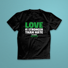 Black t-shirt with 'Love is Stronger Than Hate' text on a teal background