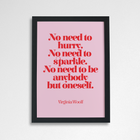 Virginia Woolf Quotes ‘No Need To Hurry, No Need To Sparkle’ Feminist Print