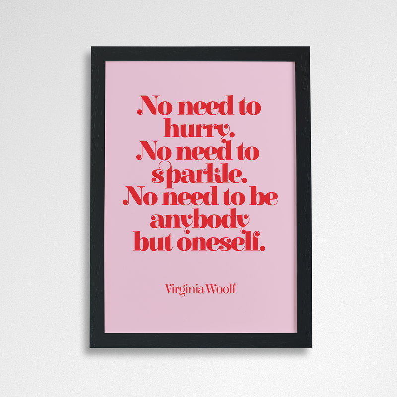 Virginia Woolf Quotes ‘No Need To Hurry, No Need To Sparkle’ Feminist Print