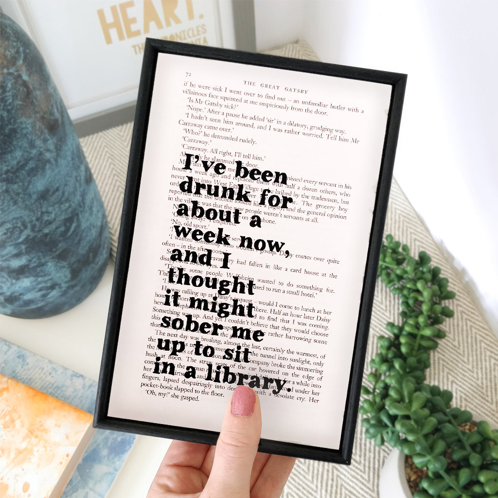 The Great Gatsby Book Page Print. Library humour. Fathers Day Gift. Home Decor. Funny Fathers Day Gift. Gifts for book lovers. 'I've been drunk for about a week now, and I thought it might sober me up to sit in a library.'