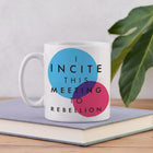 "I incite this meeting to rebellion" - Emmeline Pankhurst - feminist mug