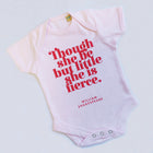 “Though She Be But Little She is Fierce” Baby Girl Baby Grow